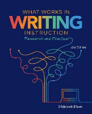 What Works in Writing Instruction de Deborah Dean