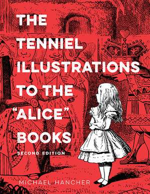 The Tenniel Illustrations to the “Alice” Books, 2nd edition de MICHAEL HANCHER