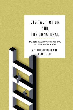 Digital Fiction and the Unnatural: Transmedial Narrative Theory, Method, and Analysis de Astrid Ensslin