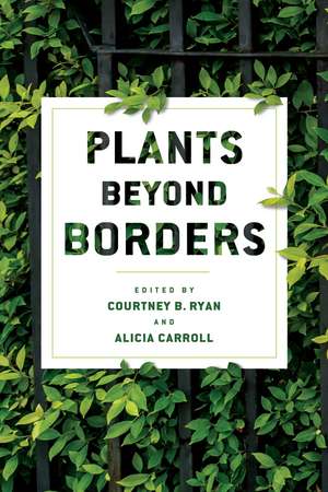 Plants Beyond Borders de Courtney B. Ryan