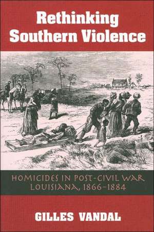 RETHINKING SOUTHERN VIOLENCE: HOMICIDES IN POST-CIVIL WAR LOUISIANA, 1 de GILLES VANDAL