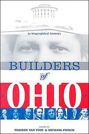 BUILDERS OF OHIO: BIOGRAPHICAL HISTORY de Warren Van Tine