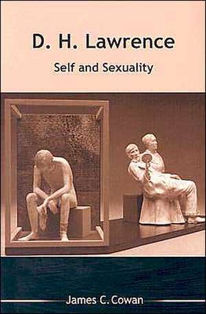 D H LAWRENCE: SELF AND SEXUALITY de James C. Cowan