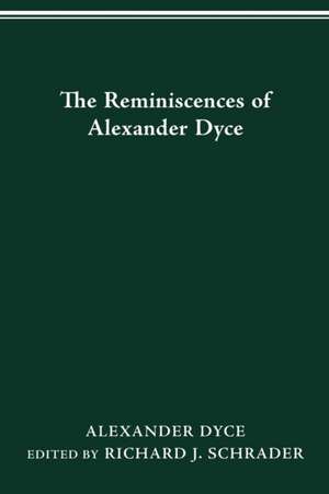 The Reminiscences of Alexander Dyce de Alexander Dyce