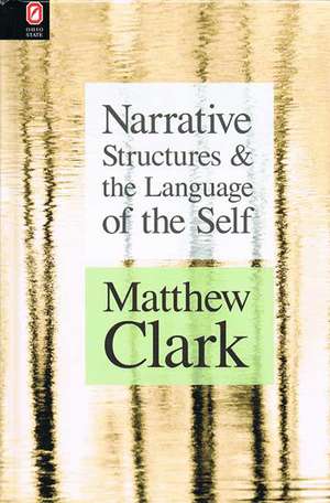 Narrative Structures and the Language of the Self de Matthew Clark