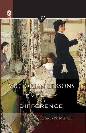 Victorian Lessons in Empathy and Difference de Rebecca N. Mitchell