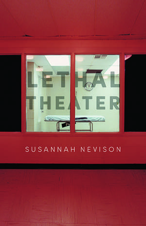 Lethal Theater de Susannah Nevison