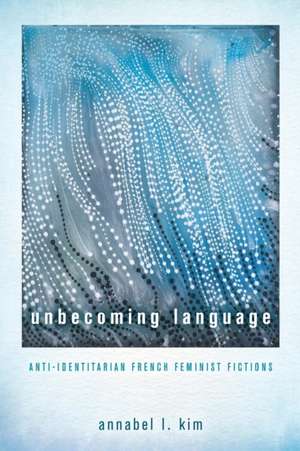 Unbecoming Language de Annabel L. Kim