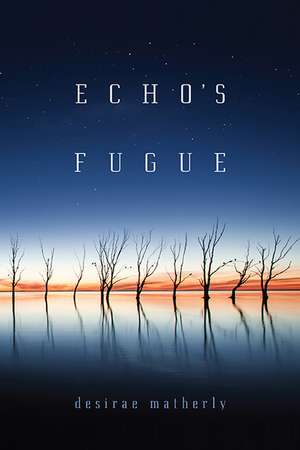 Echo's Fugue de Desirae Matherly