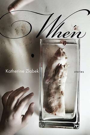 When: Stories de Katherine Zlabek