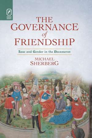 The Governance of Friendship: Law and Gender in the Decameron de Michael Sherberg