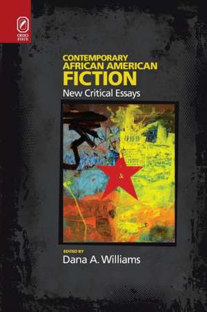 Contemporary African American Fiction: New Critical Essays de Dana A. Williams