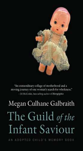 The Guild of the Infant Saviour: An Adopted Child's Memory Book de Megan Culhane Galbraith