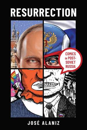 Resurrection: Comics in Post-Soviet Russia de José Alaniz