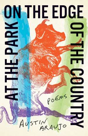 At the Park on the Edge of the Country: Poems de Austin Araujo