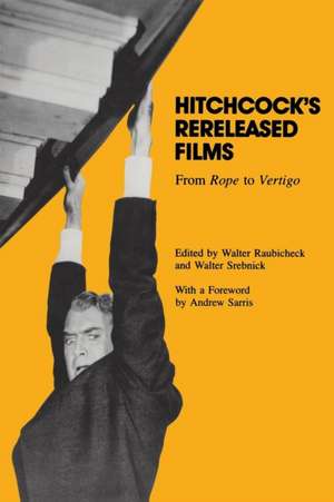 Hitchcock's Rereleased Films: From Rope to Vertigo de Andrew Sarris