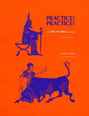 Practice! Practice!: A Latin Via Ovid Workbook de Norma Goldman