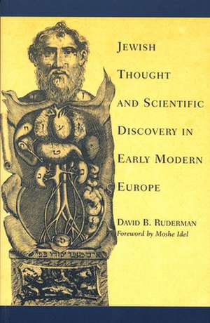 Jewish Thought and Scientific Discovery in Early Modern Europe de David B. Ruderman