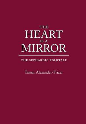 The Heart Is a Mirror: The Sephardic Folktale de Tamar Alexander-Frizer