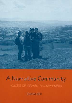 A Narrative Community: Voices of Israeli Backpackers de Chaim Noy