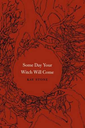 Some Day Your Witch Will Come de Kay Stone