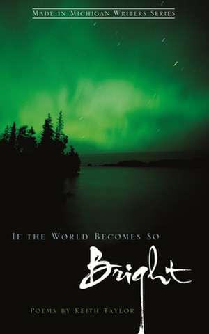 If the World Becomes So Bright de Keith Taylor