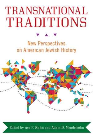 Transnational Traditions: New Perspectives on American Jewish History de Rebecca Kobrin