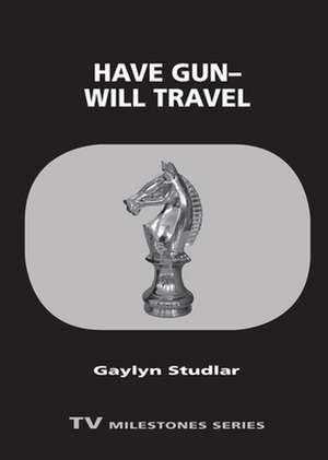 Have Gun--Will Travel de Gaylyn Studlar