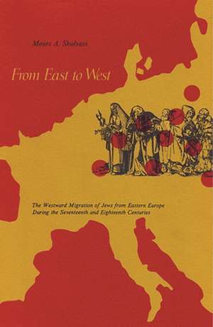 From East to West de Shulvass, Moses A.