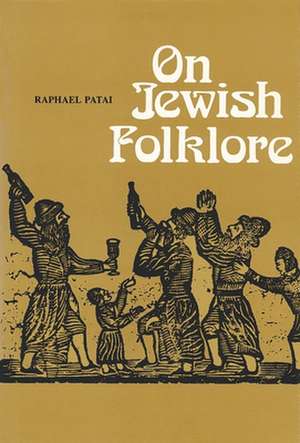 On Jewish Folklore de Raphael Patai