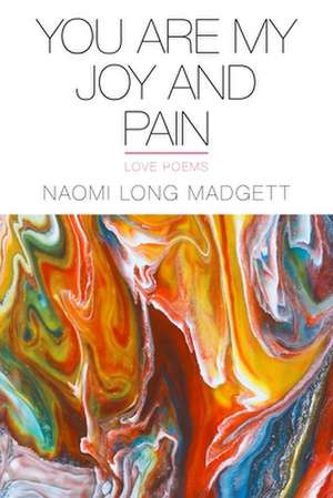 You Are My Joy and Pain de Naomi Long Madgett