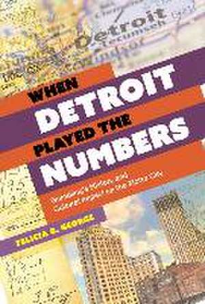 George, F: When Detroit Played the Numbers