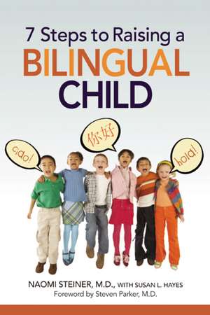 7 Steps to Raising a Bilingual Child de Naomi Steiner