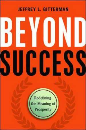 Beyond Success: Redefining the Meaning of Prosperity de Jeff Gitterman