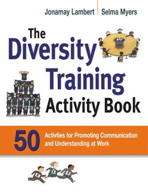 The Diversity Training Activity Book: 50 Activities for Promoting Communication and Understanding at Work de Jonamay Lambert