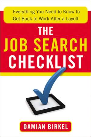 The Job Search Checklist: Everything You Need to Know to Get Back to Work After a Layoff de Damian Birkel