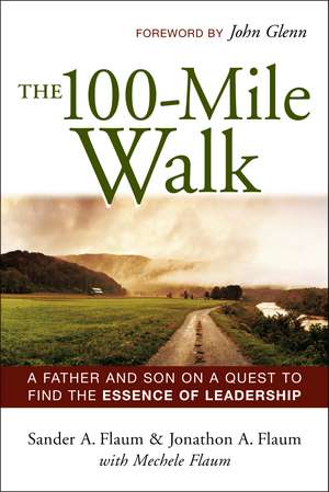 The 100-Mile Walk: A Father and Son on a Quest to Find the Essence of Leadership de Sander A. FLAUM