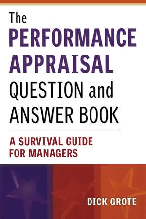 The Performance Appraisal Question and Answer Book: A Survival Guide for Managers de Dick Grote