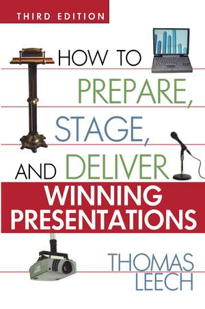 How to Prepare, Stage, and Deliver Winning Presentations de Thomas LEECH