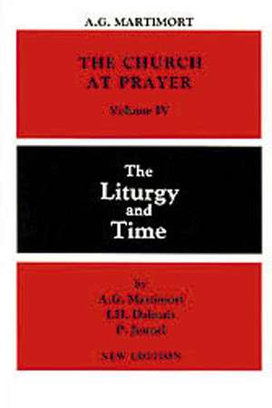 The Church at Prayer: The Liturgy and Time de Aime G. Martimort