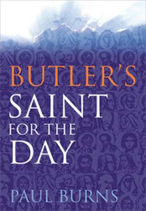 Butler's Saint for the Day de Paul Burns