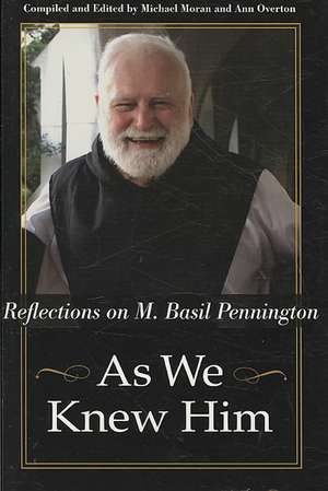 As We Knew Him: Reflections on M. Basil Pennington de Michael Moran