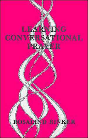 Learning Conversational Prayer de Rosalind Rinker