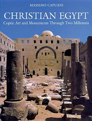 Christian Egypt: Coptic Art and Monuments Through Two Millennia de Massimo Capuani