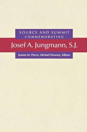 Source and Summit: Commemorating Josef A. Jungmann, S.J. de Balthasar Fischer