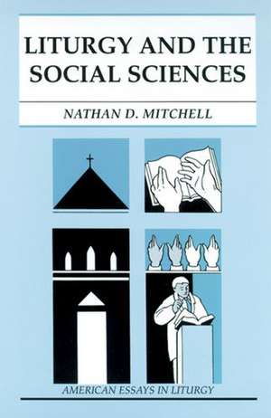 Liturgy and the Social Sciences de Nathan D. Mitchell