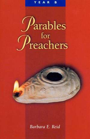 Parables for Preachers: The Gospel of Mark de Barbara E. Reid