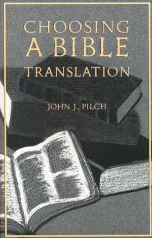 Choosing a Bible Translation de John J. Pilch