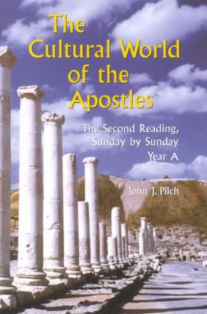 The Cultural World of the Apostles: Year A de John J. Pilch