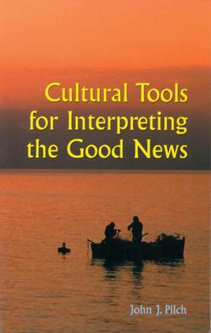 Cultural Tools for Interpreting the Good News de John J. Pilch